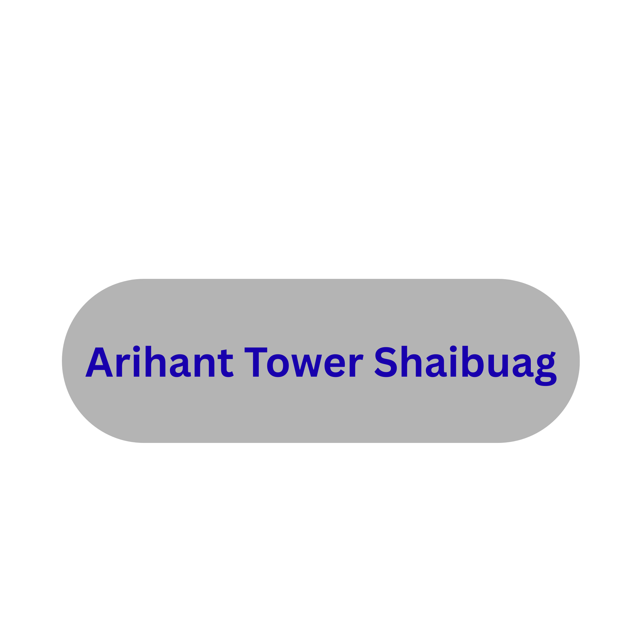 1. arihant tower shaibuag
